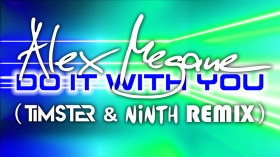 Music Promo: 'Alex Megane - Do It With You (Timster & Ninth Remix)'