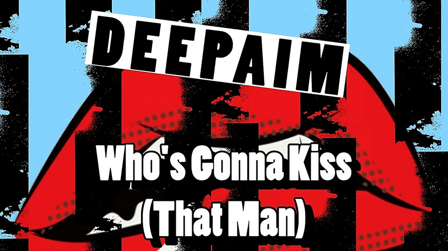 Deepaim x Marisa Turner - Who’s Gonna Kiss That Man