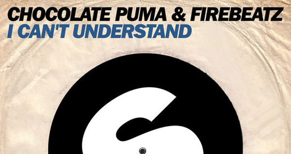 Chocolate Puma & Firebeatz - I Can't Understand