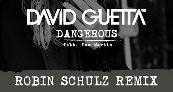 David Guetta ft. Sam Martin - Dangerous (Robin Schulz Remix)