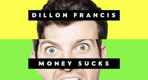 Dillon Francis - Money Sucks, Friends Rule [Album Tracklist]