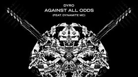 Dyro - Against All Odds (feat. Dynamite MC)