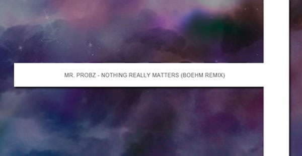 Mr. Probz - Nothing Really Matters (Boehm Remix) [Free Download]