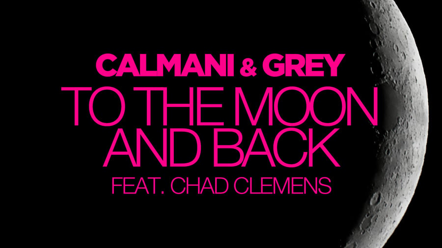Calmani & Grey - To The Moon And Back