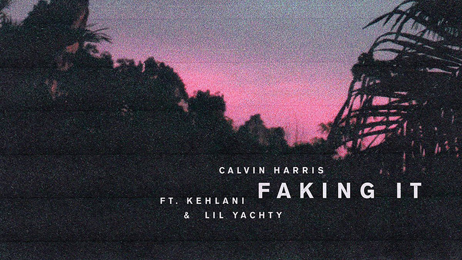 Calvin Harris feat. Kehlani & Lil Yachty - Faking It