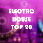 ELECTRO HOUSE TOP 20