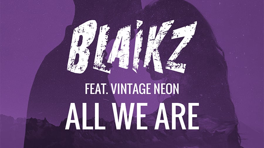 Blaikz feat. Vintage Neon - All We Are