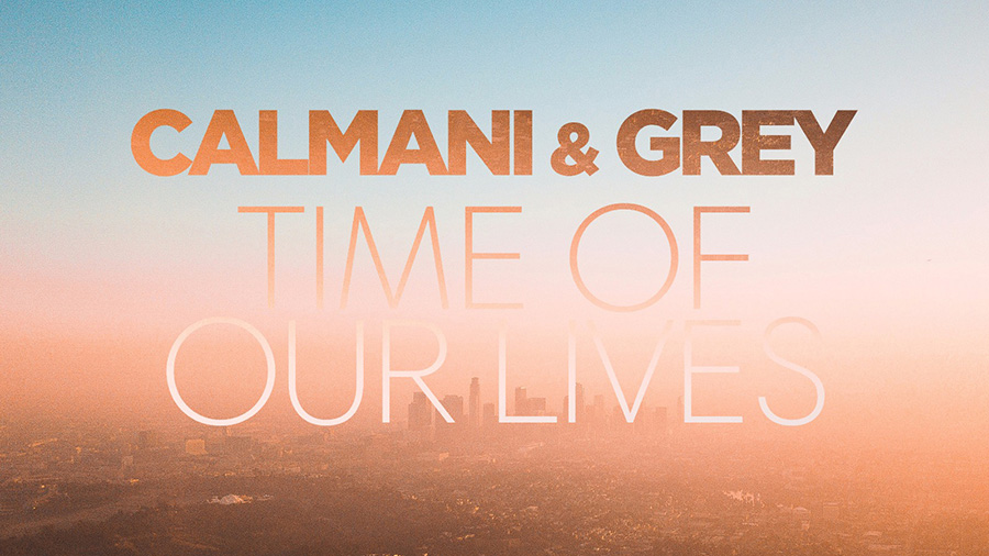 Calmani & Grey - Time of Our Lives