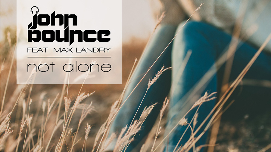 John Bounce feat. Max Landry - Not Alone