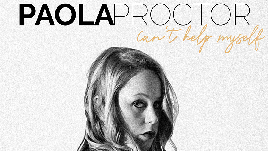 Paola Proctor - Can't Help Myself