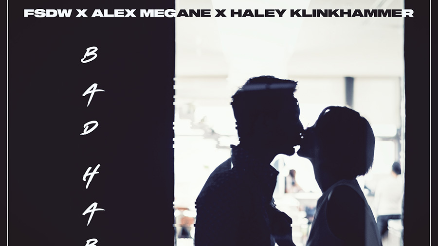 FSDW x Alex Megane x Haley Klinkhammer - Bad Habits