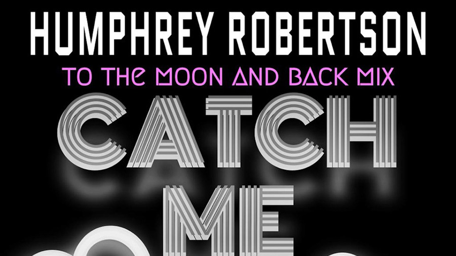Humphrey Robertson - Catch Me (Lizzyseventyone To The Moon And Back Mix)