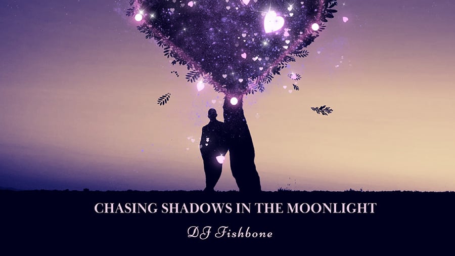 DJ Fishbone - Chasing Shadows in the Moonlight