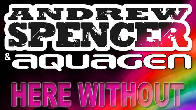 Andrew Spencer & Aquagen - Here Without You 2.5