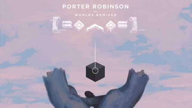 Porter Robinson Worlds Remixed