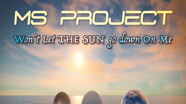 MS PROJECT - Won't Let The Sun Go Down On Me