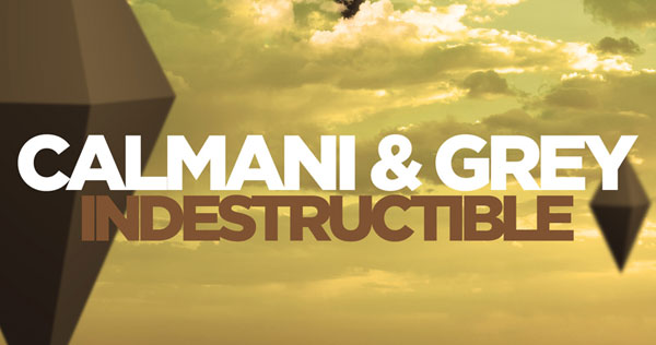 Calmani & Grey - Indestructible