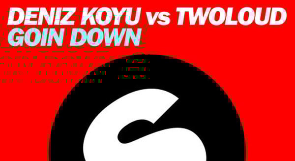Deniz Koyu vs. Twoloud - Goin Down
