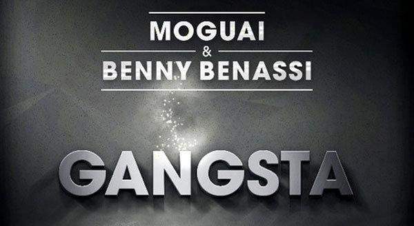 Moguai & Benny Benassi - Gangsta