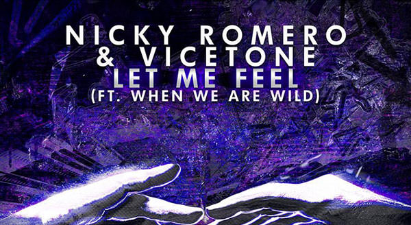 Nicky Romero & Vicetone - Let Me Feel (ft. When We Are Wild)