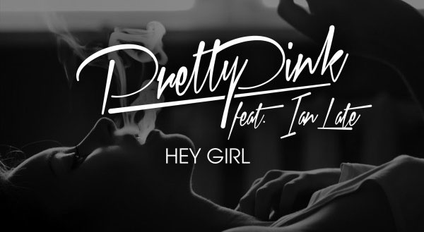 Pretty Pink feat. Ian Late - Hey Girl