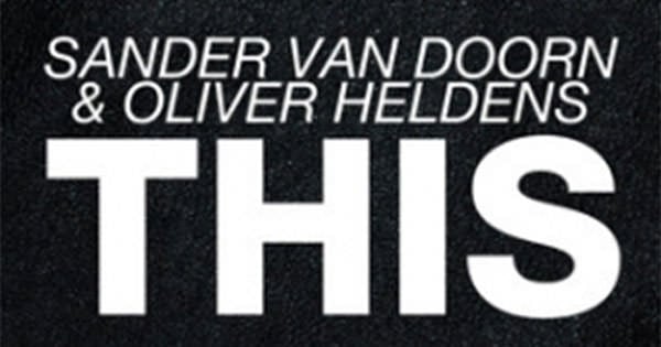 Sander Van Doorn & Oliver Heldens - THIS