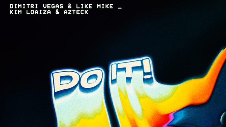 Dimitri Vegas & Like Mike x Kim Loaiza & Azteck - Do It!