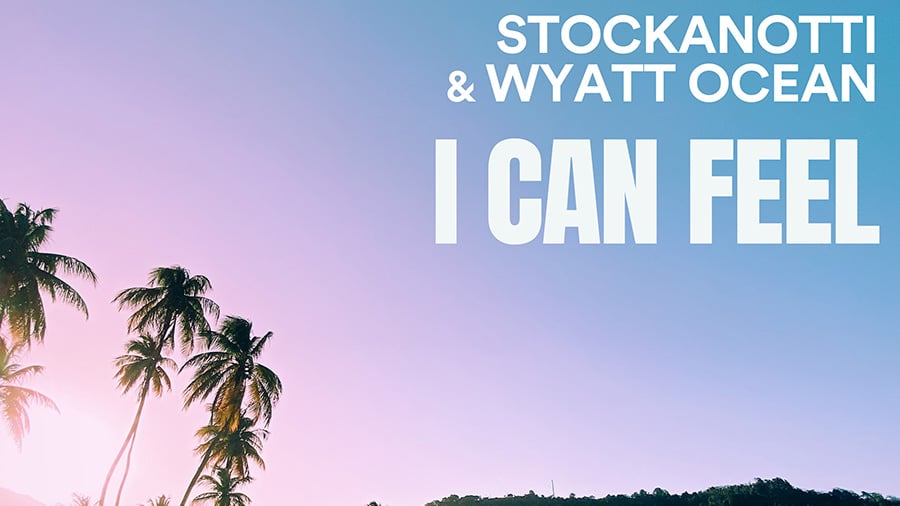 Stockanotti & Wyatt Ocean - I Can Feel