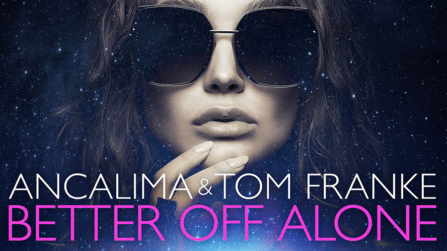 Ancalima & Tom Franke - Better Off Alone