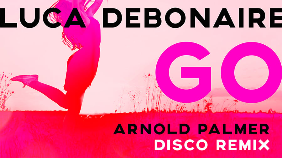 Luca Debonaire - Let Go (Arnold Palmer Disco Remix)