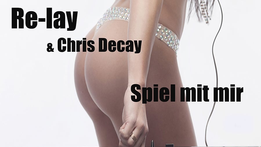 Re-Lay & Chris Decay - Spiel mit mir