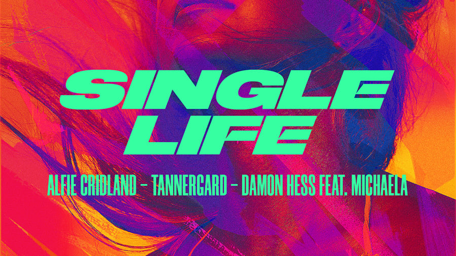 Alfie Cridland, Tannergard & Damon Hess feat. MICHAELA - Single Life