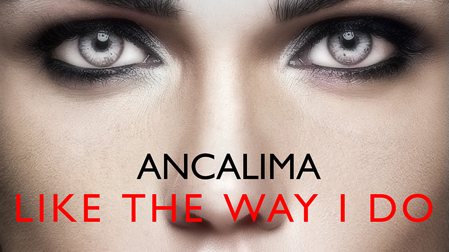 Ancalima - Like The Way I Do