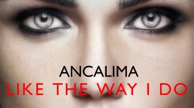Music Promo: 'Ancalima - Like The Way I Do'