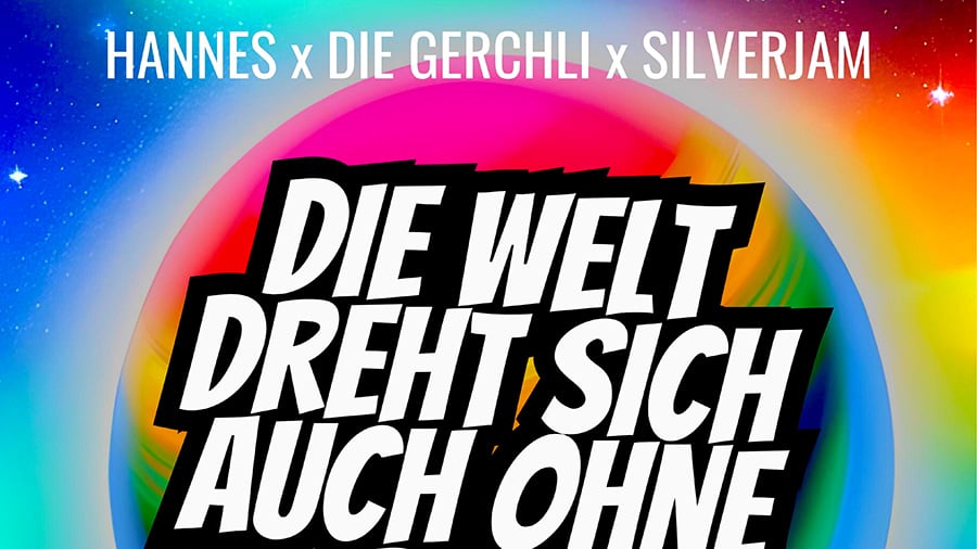 Hannes x Die Gerchli x Silverjam - Die Welt dreht sich auch ohne Dich