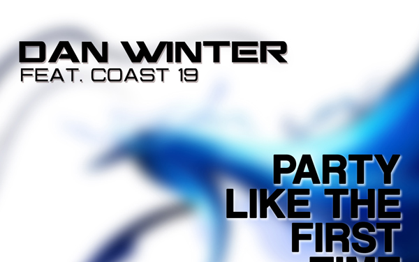 Dan Winter feat. Coast 19 - Party Like The First Time