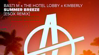 Basti M x THE HOTEL LOBBY x Kimberly - Summer Breeze (Esox Remix)