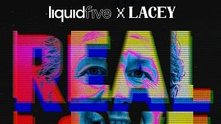 liquidfive x Lacey - Real Love