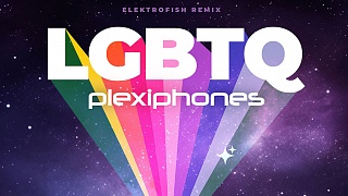 PLEXIPHONES - LGBTQ (Elektrofish Remix)