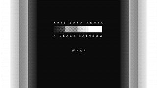 A BLACK RAINBOW - WHAR (Kris Baha Remix)
