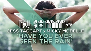 DJ Sammy x Jess Taggart x Micky Modelle - Have You Ever Seen The Rain