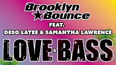 Brooklyn Bounce feat. Deso Latee & Samantha Lawrence - Love & Bass (The Official Anthem of Loco Beach)