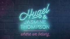 Hugel & Jasmine Thompson - Where We Belong