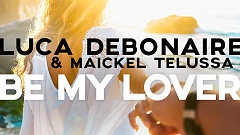 Luca Debonaire & Maickel Telussa – Be My Lover