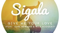 Sigala feat. John Newman & Nile Rodgers - Give Me Your Love