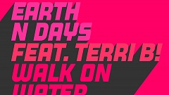 Earth n Days feat. Terri B! - Walk On Water