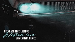 Ofenbach feat. Lagique - Wasted Love (James Hype Remix)
