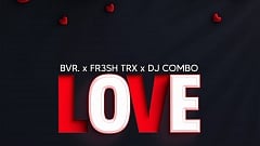 BVR. x FR3SH TRX x DJ COMBO - Love