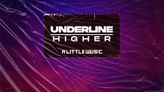 Underline - Higher