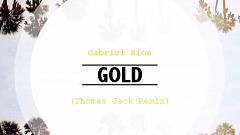 Gabriel Rios - Gold (Thomas Jack Remix)